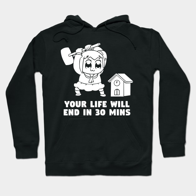 Your life will end in 30 mins Hoodie by merch.x.wear